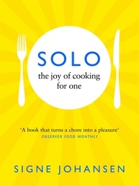 Signe Johansen - Solo - The Joy of Cooking for One.