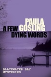 Paula Gosling - A Few Dying Words.