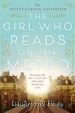 Christine Féret-Fleury et Ros Schwartz - The Girl Who Reads on the Métro - A Novel About Taking Chances and Finding Happiness.