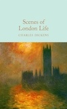 Charles Dickens et J. B. Priestley - Scenes of London Life - From 'Sketches by Boz'.