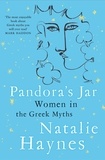 Natalie Haynes - Pandora's Jar - Women in the Greek Myths.