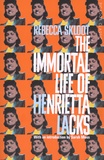 Rebecca Skloot - The Immortal Life of Henrietta Lacks.