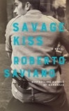 Roberto Saviano et Antony Shugaar - Savage Kiss.