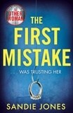 Sandie Jones - The First Mistake - The wife, the husband and the best friend - you can't trust anyone in this page-turning, unputdownable thriller.