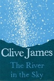 Clive James - The River in the Sky.