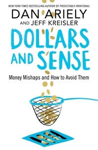 Dan Ariely - Dollars and Sense - Money Mishaps and How to Avoid Them.