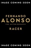 Fernando Alonso - Racer - The Autobiography.