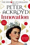Peter Ackroyd - Innovation - The History of England Volume VI.