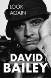 David Bailey - Look Again - The Autobiography.