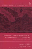 Marise Cremona et Anne Thies - The European Court of Justice and External Relations Law - Constitutional Challenges.