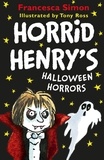 Francesca Simon et Tony Ross - Horrid Henry's Halloween Horrors.