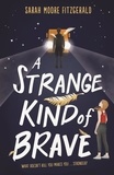 Sarah Moore Fitzgerald - A Strange Kind of Brave.