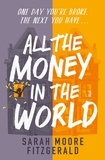 Sarah Moore Fitzgerald - All the Money in the World.