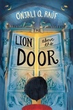 Onjali Q. Rauf - The Lion Above the Door.