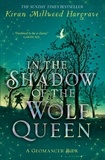 Kiran Millwood Hargrave - In the Shadow of the Wolf Queen - An epic fantasy adventure from an award-winning author.