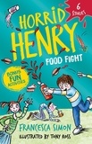 Francesca Simon et Tony Ross - Horrid Henry: Food Fight - 6 Stories.