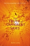 Kate Ling - The Truth of Different Skies - Book 3.