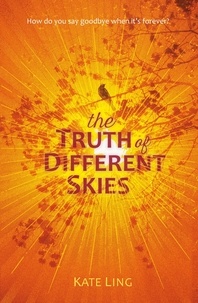 Kate Ling - The Truth of Different Skies - Book 3.