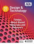 Bryan Williams et Louise Attwood - AQA GCSE (9-1) Design and Technology: Timber, Metal-Based Materials and Polymers.