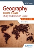 Simon Oakes - Geography for the IB Diploma Study and Revision Guide SL and HL Core - SL and HL Core.