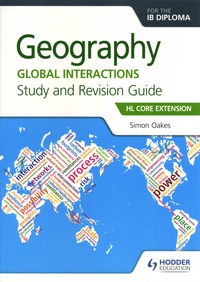 Simon Oakes - Geography for the IB Diploma - Global Interactions. Study and Revision Guide. HL Core Extension.