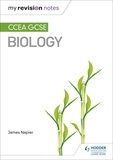 James Napier - My Revision Notes: CCEA GCSE Biology.