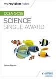 James Napier - My Revision Notes: CCEA GCSE Science Single Award.