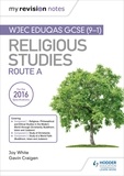 Joy White et Gavin Craigen - My Revision Notes WJEC Eduqas GCSE (9-1) Religious Studies Route A - Covering Christianity, Buddhism, Islam and Judaism.