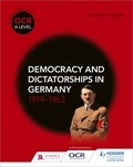 Nicholas Fellows - OCR A Level History: Democracy and Dictatorships in Germany 1919–63.