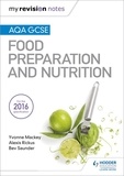 Yvonne Mackey et Alexis Rickus - My Revision Notes: AQA GCSE Food Preparation and Nutrition.