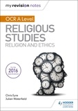 Julian Waterfield et Chris Eyre - My Revision Notes OCR A Level Religious Studies: Religion and Ethics.