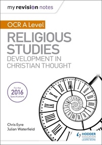 Julian Waterfield et Chris Eyre - My Revision Notes OCR A Level Religious Studies: Developments in Christian Thought.