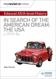 Alan Farmer - My Revision Notes: Edexcel AS/A-level History: In search of the American Dream: the USA, c1917–96.
