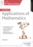 Mike Smith - How to Pass National 5 Applications of Maths, Second Edition.