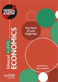 David Horner et Steve Stoddard - Need to Know: Edexcel A-level Economics.