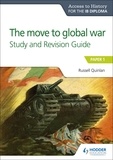 Russell Quinlan - Access to History for the IB Diploma: The move to global war Study and Revision Guide - Paper 1.