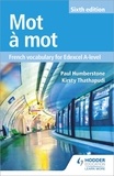 Paul Humberstone et Kirsty Thathapudi - Mot à Mot - French Vocabulary for Edexcel A-level.