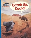 Lou Kuenzler et Simone Kruger - Reading Planet - Catch Up, Koala! - Blue: Galaxy.