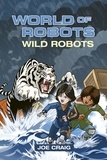Joe Craig et Dylan Gibson - Reading Planet KS2 - World of Robots: Wild Bots - Level 2: Mercury/Brown band.