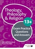 Michael Wilcockson et Susan Grenfell - Theology Philosophy and Religion 13+ Exam Practice Questions and Answers.