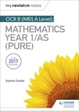 Sophie Goldie - My Revision Notes: OCR B (MEI) A Level Mathematics Year 1/AS (Pure).