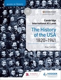 Alan Farmer - Access to History for Cambridge International AS Level: The History of the USA 1820-1941.