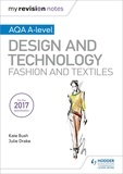 Kate Bush et Julie Drake - My Revision Notes: AQA A-Level Design and Technology: Fashion and Textiles.