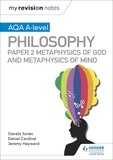 Dan Cardinal et Gérald Jones - My Revision Notes: AQA A-level Philosophy Paper 2 Metaphysics of God and Metaphysics of mind.