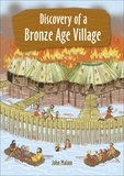 John Malam et Lisa Hunt - Reading Planet KS2 - Discovery of a Bronze Age Village - Level 5: Mars/Grey band.