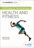 Mark Powell et Amanda Starr - My Revision Notes: NCFE Level 1/2 Technical Award in Health and Fitness.