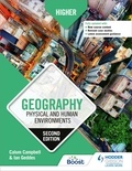 Calum Campbell et Ian Geddes - Higher Geography: Physical and Human Environments: Second Edition.