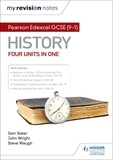 Sam Slater et Steve Waugh - My Revision Notes: Pearson Edexcel GCSE (9–1) History: Four units in one.