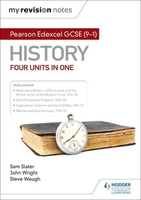 Sam Slater et Steve Waugh - My Revision Notes: Pearson Edexcel GCSE (9–1) History: Four units in one.