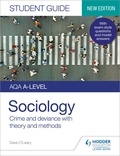 Dave O'Leary - AQA A-level Sociology Student Guide 3: Crime and deviance with theory and methods.